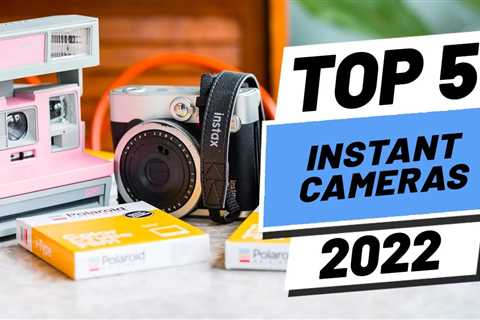 Top 5 BEST Instant Cameras of [2022]