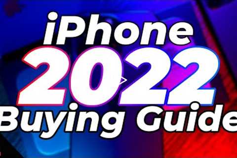 2022 iPhone Buying Guide (Revisited) - Which iPhone for you?