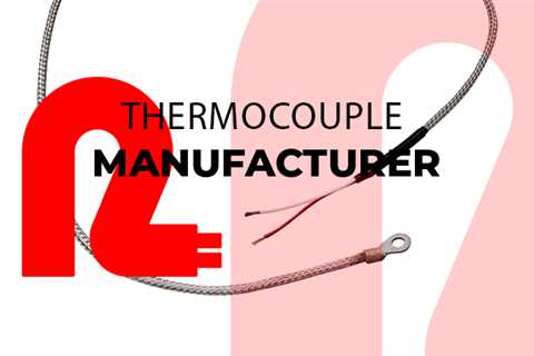 How to Purchase Quality Thermocouples From Your Manufacturer?