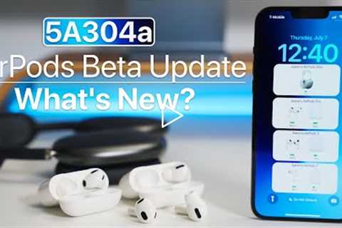 AirPods Update 5A304a for iOS 16 is Out! - How To Install and What’s New?