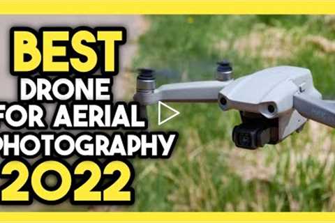 Top 7 Best Drone For Aerial Photography In 2022