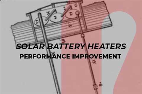 Solar Battery Heaters: Warm and Improve Battery Performance