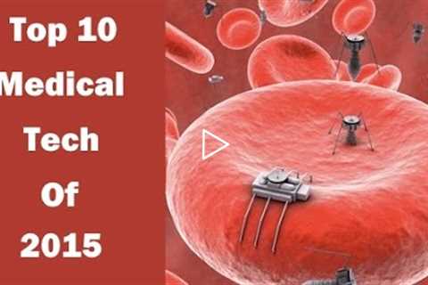 Top 10 Medical Technologies - The Medical Futurist