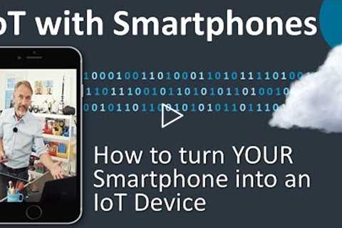 Turn YOUR SMARTPHONE into an IoT device in only 1 minute - IoT with Smartphones 1/5