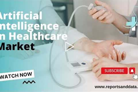 Artificial Intelligence in Healthcare Market Size, Share & Trends 2030 | Reports and Data |