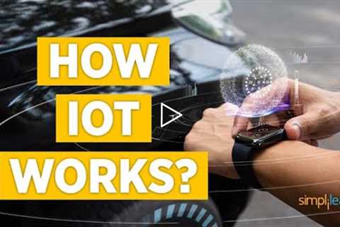 Internet of Things(IoT) | What Is IoT? | How It Works | IoT Explained | IoT Applications|Simplilearn