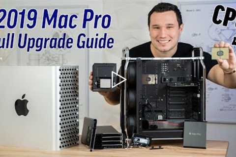 2019 Mac Pro - Everything you can Upgrade & How!