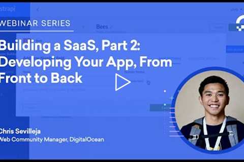 Developing Your App, From Front to Back (Building a SaaS, Part 2)