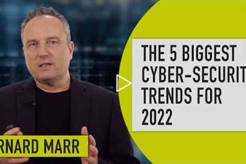 5 Biggest Cyber Security Trends In 2022