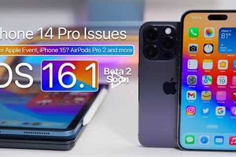 iPhone 14 Pro Issues,  iOS 16.1 Beta 2 & iPhone 15 Already?