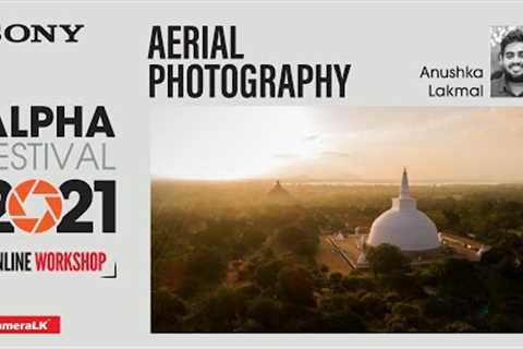 Aerial Photography Workshop By Anushka Lakmal