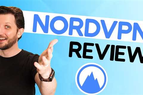 NordVPN Review 2022 - Top 10 Reasons I Recommend This VPN