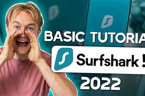 How To Use Surfshark In 2022! [Complete Setup & How To Installation]