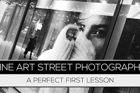 Fine Art Street Photography PERFECT FIRST LESSON
