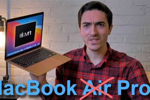 Is the M1 MacBook Air ''Pro'' now? It''s not as crazy as it sounds...