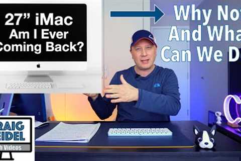 Will Apple Bring Back The 27 iMac (Base) - What Can You Do?