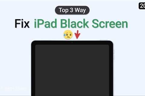 iPad Black Screen - How to Fix iPad Black Screen 2023