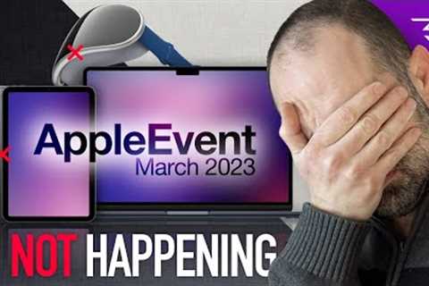 March Event 2023 cancelled? Bad news for Apple VR headset. Where''s 15 inch MacBook Air?