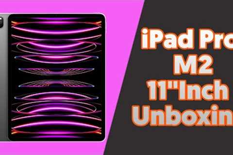 Apple iPad Pro M2 2022 Model Unboxing