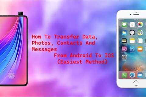 How To Transfer Data, Photos, Contacts And Messages From Android To IOS (Easiest Method)