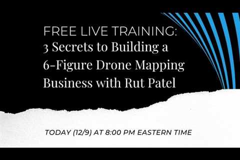 The 3 Secrets to Building a 6-Figure Drone Business – Live Replay and Q&A Session