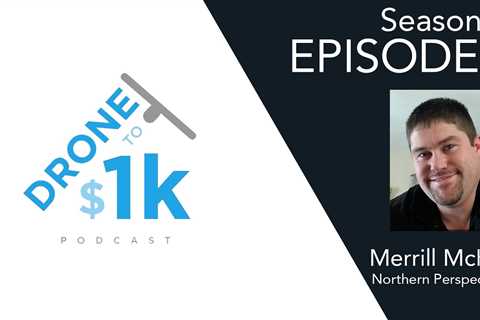 From Podcast Listener to Podcast Guest: How Merrill Achieved His Goal of Starting a Drone Business