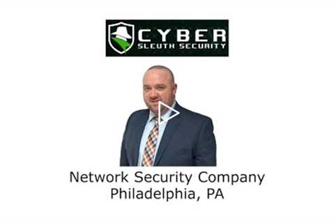 Network Security Company Philadelphia, PA - Cyber Sleuth Security