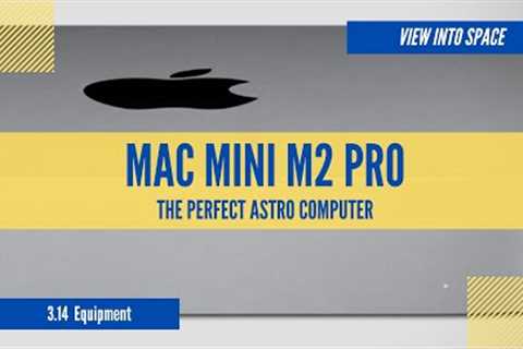 Mac Mini M2 Pro - The perfect Astro Computer (and a HUGE surprise)