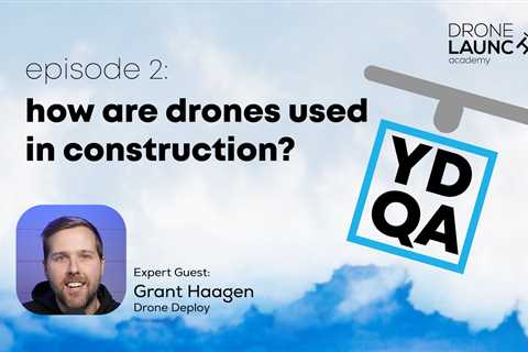 YDQA: Ep2 – How are drones being used in the construction industry?