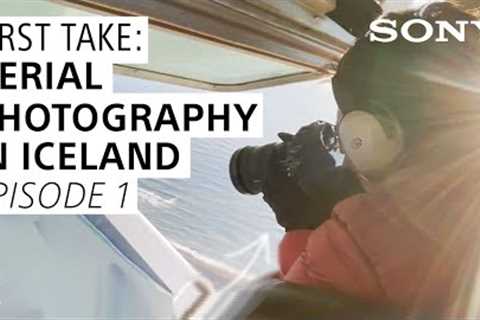 Aerial Photography ft. Renee Blount: Chris Burkard''s First Take | Sony Alpha Universe