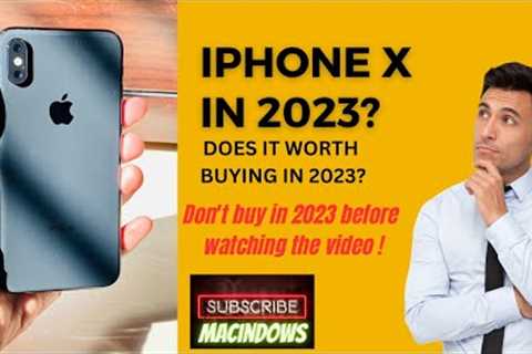 Does IPHONE X Worth Buying in 2023 ?? | Don''t buy in 2023 before watching the video! | MACINDOWS