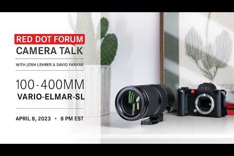 Red Dot Forum Camera Talk: Leica Vario-Elmar-SL 100-400mm