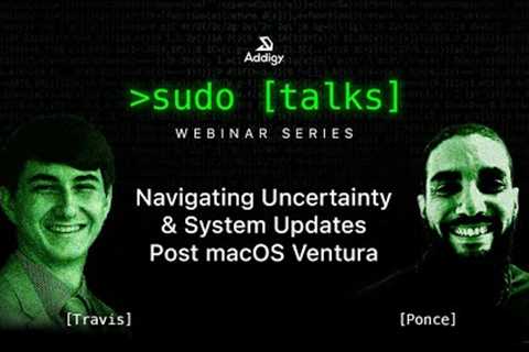 sudo talks: Navigating Uncertainty & System Updates Post macOS Ventura