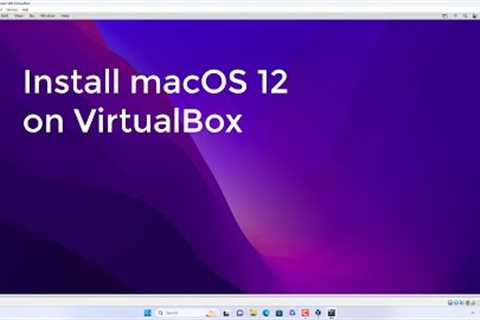 How to install macOS 12 on VirtualBox