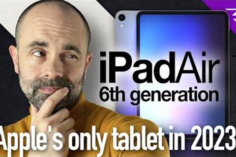 iPad Air 6th Generation - The only hope for Apple tablets in 2023?