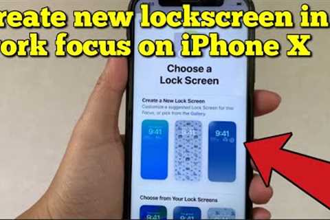 How to create new lock screen in work focus on iPhone X