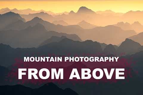 Landscape Photography: How to Capture Amazing Aerial Images