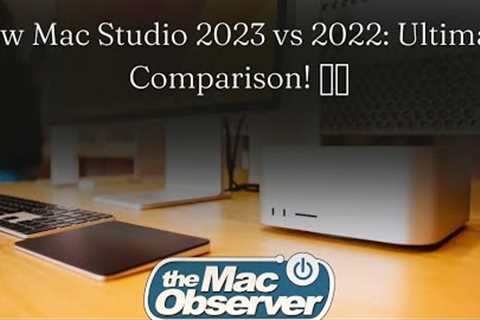 New Mac Studio 2023 vs 2022: Ultimate Comparison! 🖥️🚀