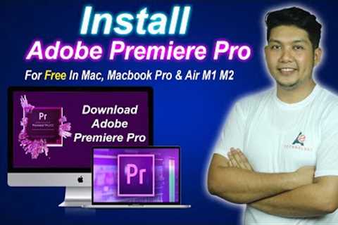 How to Install Adobe premiere pro in Macbook Pro & Air M1 M2 in 2023