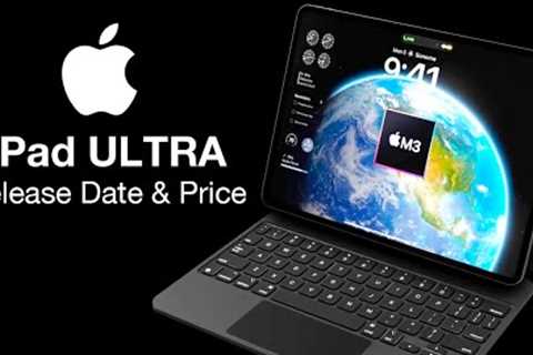 iPad ULTRA Release Date and Price - M3 or M3 PRO INSIDE?