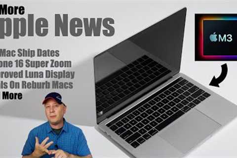 Possible M3 Mac Ship Dates, Improved Luna Display For Macs, Refurb Mac Deals, and More Apple News