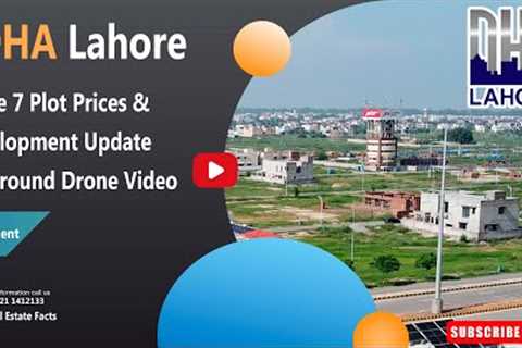 DHA Lahore Phase 7 Plot Prices & Development Update | On Ground Drone Video 2023