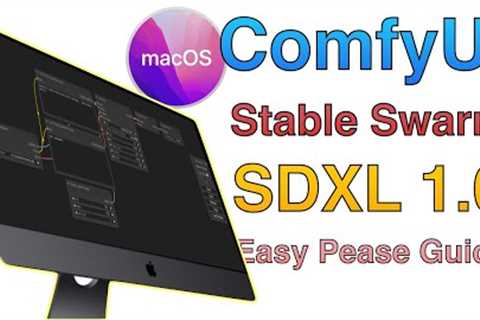 Install Stable Swarm SDXL 1.0 on macOS; easy peasy step-by-step guide