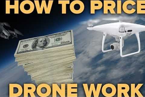 HOW TO PRICE DRONE WORK (and how much I make)