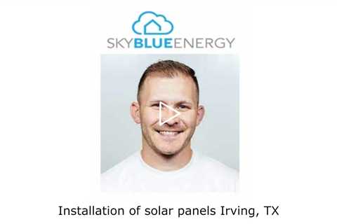 Installation of solar panels Irving, TX - Sky Blue Energy - Solar Installers