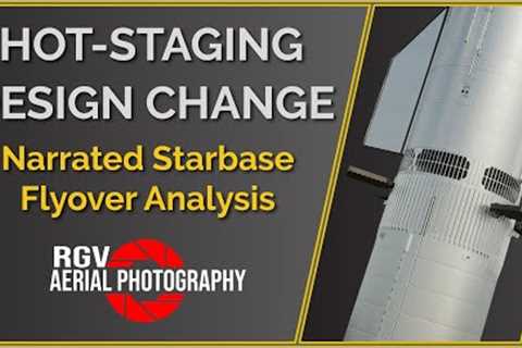 SpaceX Hot-Staging Design Change! Starbase Flyover Update Episode 11