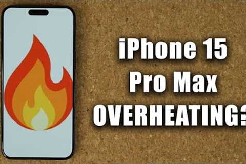 iPhone 15 Pro Max is OVERHEATING? Here is the PROOF.