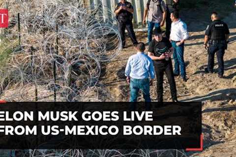 US'' illegal immigrants crisis: Elon Musk visits Texas to show ''unfiltered'' view of border..