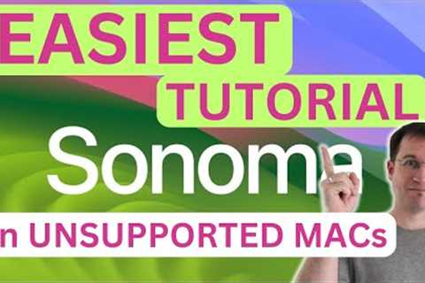 Easiest Tutorial to instal macOS Sonoma on UNSUPPORTED MACs!