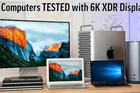 6K Pro Display XDR Tested with Macs, Windows PCs, & more!